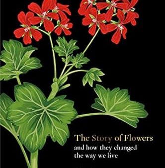 The Story of Flowers: And How They Changed the Way We Live Fashion